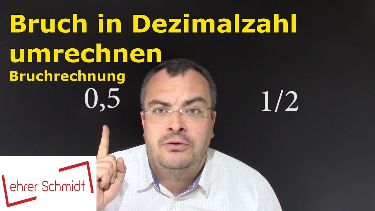 Umwandlung Dezimalzahl In Bruch übungen Bruch in Dezimalzahl umwandeln | Bruchrechnung | Lehrerschmidt - YouTube