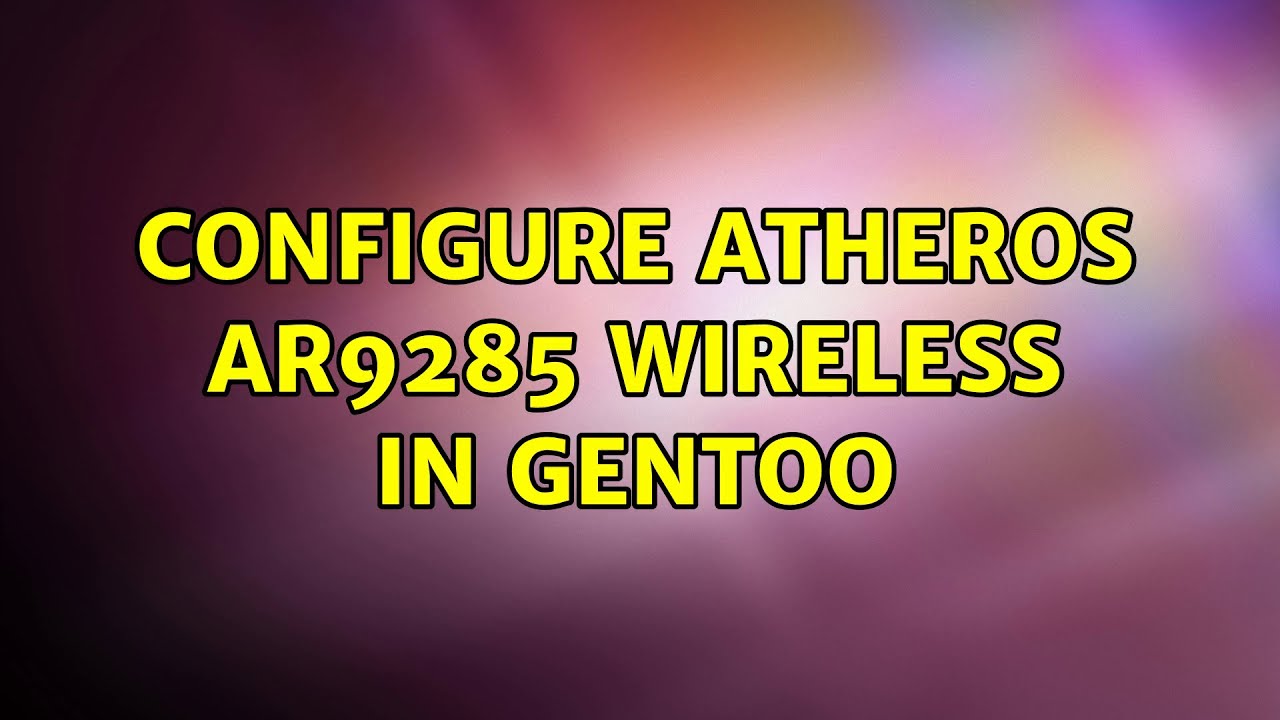 Atheros Ar9285 Wireless Network Adapter Treiber Windows 10 Configure Atheros AR9285 wireless in Gentoo (2 Solutions!!) - YouTube