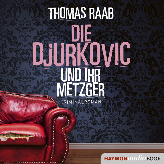 Ridderskamp + Hahn Ihr Metzger In Gelsenkirchen Die Djurkovic und ihr Metzger: Kriminalroman | Audiobook on Spotify