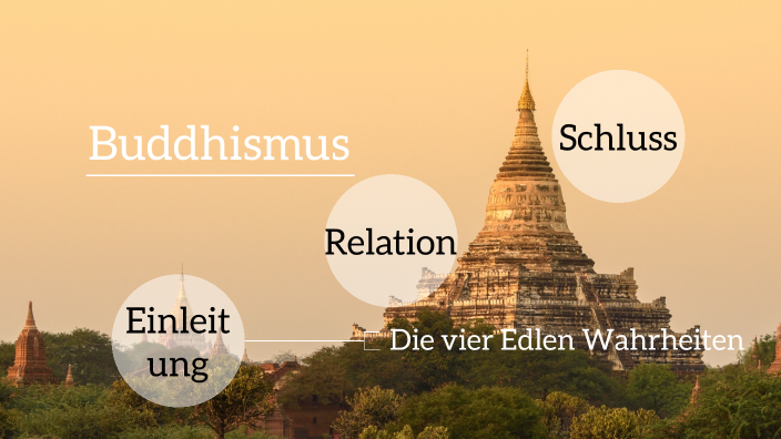 Die 4 Edlen Wahrheiten Und Der 8 Fache Pfad Die vier Edlen Wahrheiten by Hannah Pichler on Prezi