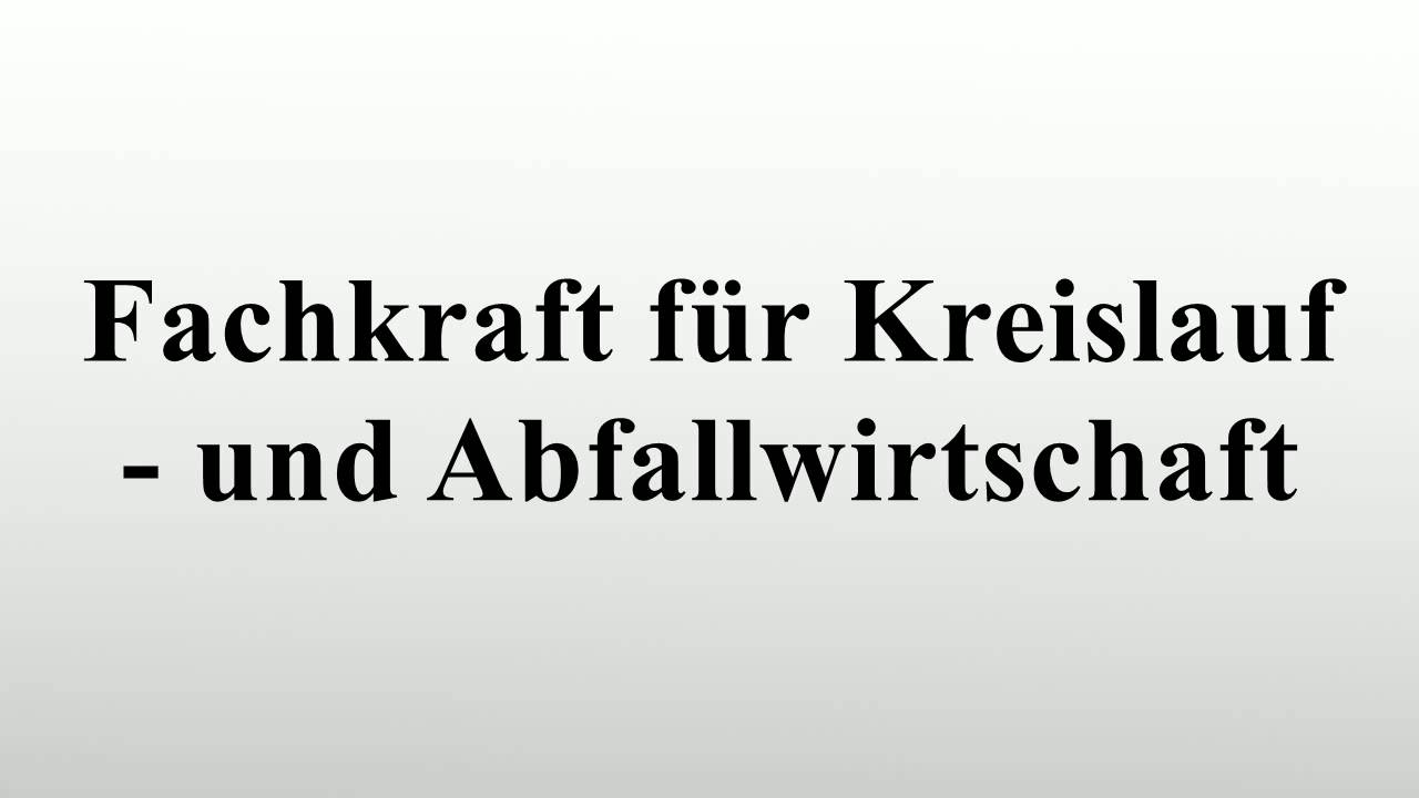 Fachkraft - Kreislauf- Und Abfallwirtschaft Fachkraft für Kreislauf- und Abfallwirtschaft - YouTube
