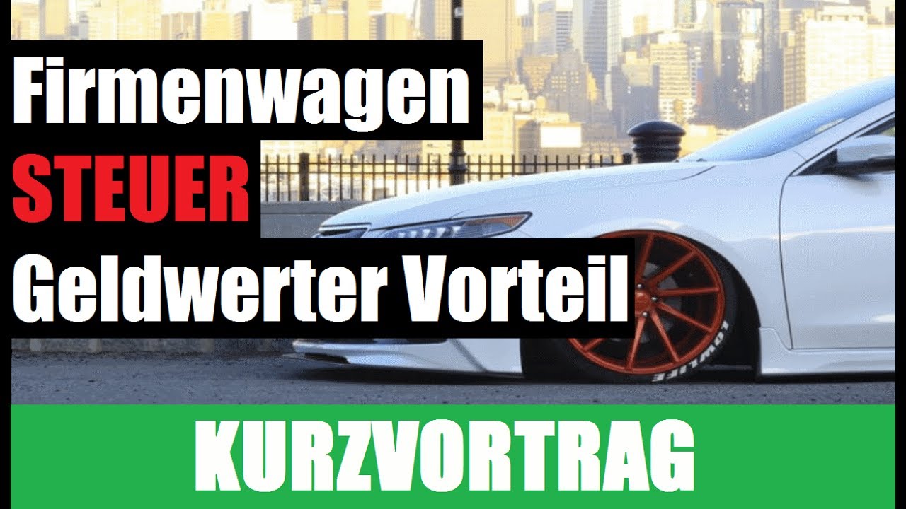 Wie Lange Ist Eine Verpflichtungserklärung Gültig Firmenwagen Steuer | Geldwerter Vorteil & 1 % Methode | Kurzvortrag