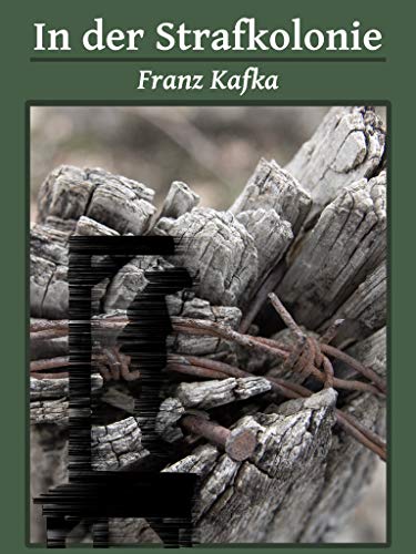 In Der Strafkolonie Franz Kafka In der Strafkolonie (German Edition) by Franz Kafka | Goodreads