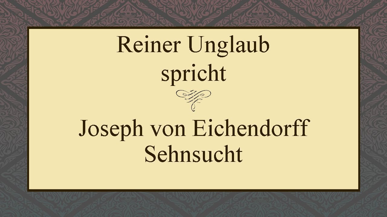Joseph Von Eichendorff Sehnsucht Gedicht Joseph von Eichendorff „Sehnsucht“ IV - YouTube