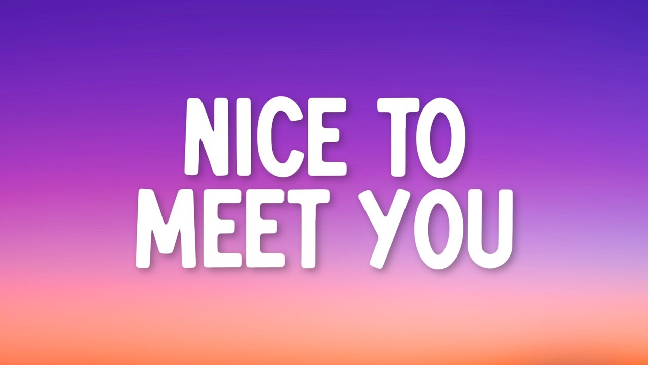 Was Antwortet Man Auf Nice To Meet You Myles Smith - Nice To Meet You (Lyrics) - YouTube