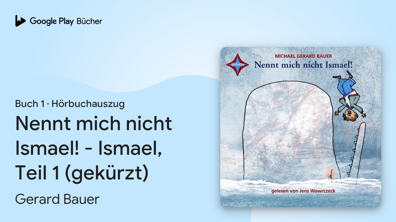 Nennt Mich Nicht Ismael Zusammenfassung „Nennt mich nicht Ismael! - Ismael, Teil 1…“ von Gerard Bauer