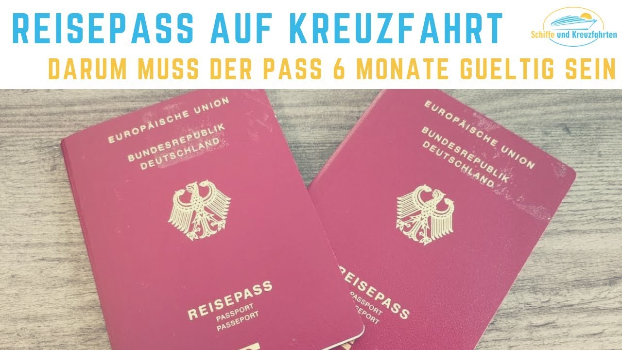 Wie Lange Dauert Es Bis Man Einen Reisepass Bekommt Reisepass Kreuzfahrt: Warum muss der Reisepass 6 Monate gültig sein