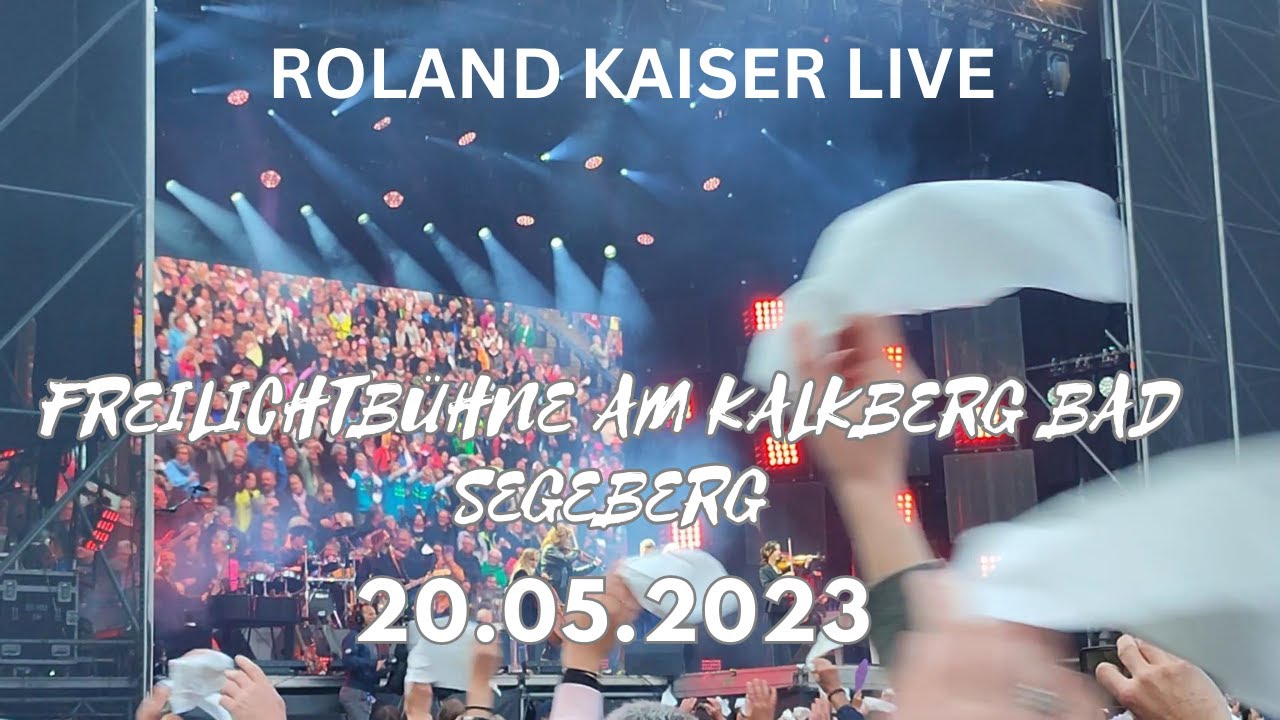 Hanno Peter B Bad Segeberg Roland Kaiser live - LIEBE KANN UNS RETTEN - Freilichtbühne AM KALKBERG