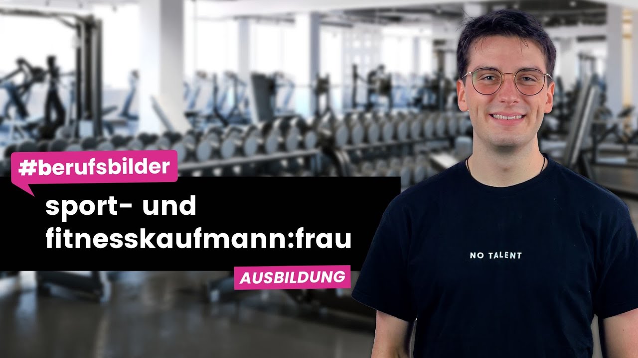 Berufsschule Für Sport Und Fitnesskaufmann Sport- und Fitnesskaufmann:frau - Ausbildungsberufe erklärt - YouTube